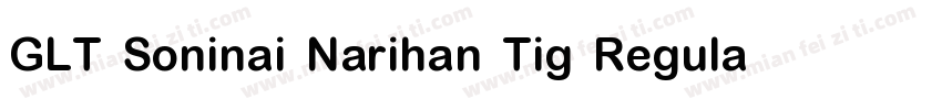 GLT Soninai Narihan Tig Regular字体转换